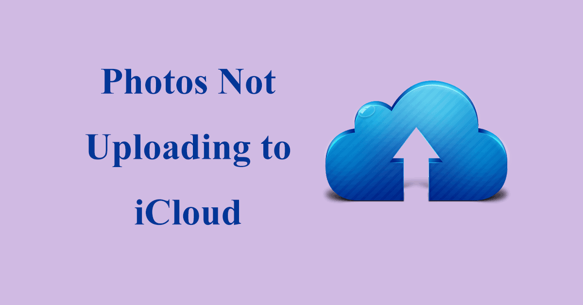 How to Fix Photos Not Uploading to iCloud from iPhone/iPad