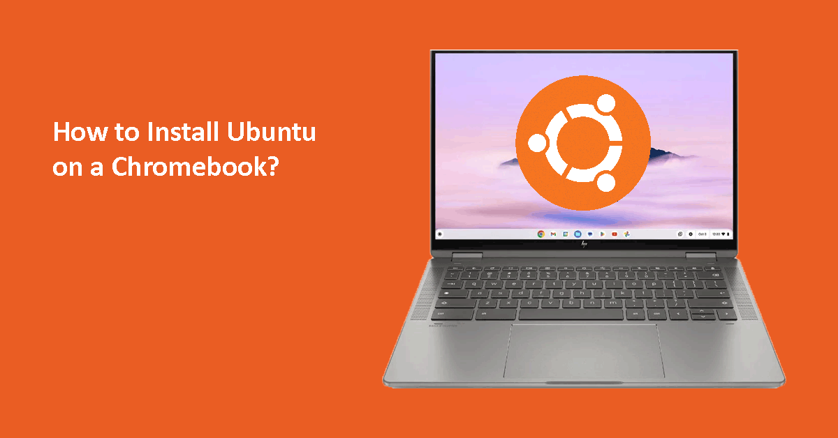 A Complete Instruction: How to Install Ubuntu on a Chromebook